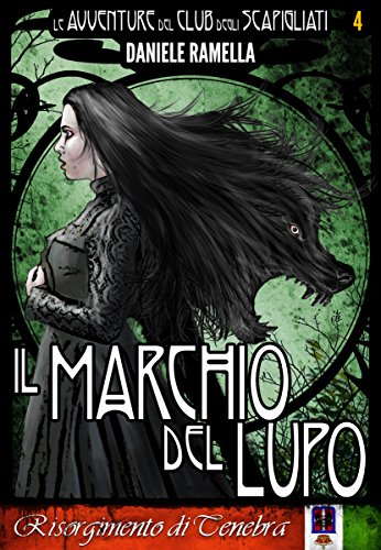 Il Marchio del Lupo (Le Avventure del Club degli Scapigliati Vol. 4) Il Marchio del Lupo (Le Avventure del Club degli Scapigliati Vol. 4)