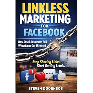 Linkless Marketing for Facebook. How small businesses sell when links get throttled Audiobook By Steven Doornbos cover art