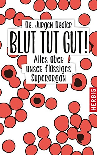 Blut tut gut: Alles über unser flüssiges Superorgan Blut tut gut: Alles über unser flüssiges Superorgan