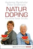  Naturdoping: Fit ohne fiese Tricks. Praktische Tipps aus der Natur