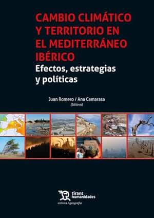 Cambio climático y territorio en el mediterráneo ibérico. Efectos, estrategias y políticas (Crónica/ Geografía)