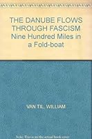 THE DANUBE FLOWS THROUGH FASCISM Nine Hundred Miles in a Fold-boat B0055OVFQE Book Cover