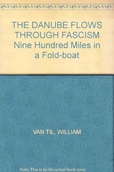 Hardcover THE DANUBE FLOWS THROUGH FASCISM Nine Hundred Miles in a Fold-boat Book