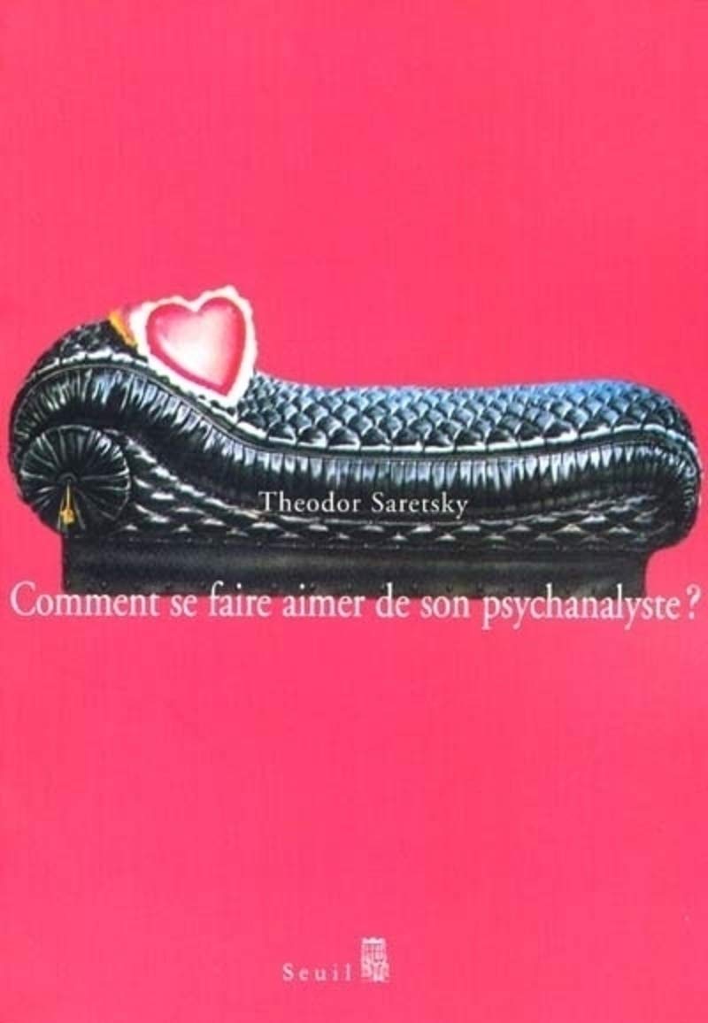 COMMENT SE FAIRE AIMER DE SON PSYCHANALYSTE ? SARETSKY,THEODOR