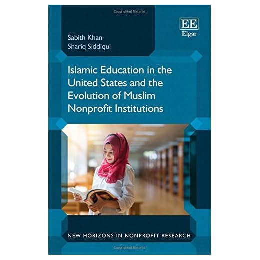 Islamic Education in the United States and the Evolution of Muslim Nonprofit Institutions (New Horizons in Nonprofit Research series)