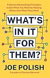 What's in It for Them?: 9 Genius Networking Principles to Get What You Want by Helping Others Get What They Want (English Edition)