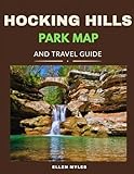 HOCKING HILLS STATE PARK MAP AND TRAVEL GUIDE: Your Complete Map & Guide to Exploring Hocking Hills Trails, Gorges, and Hidden Corners
