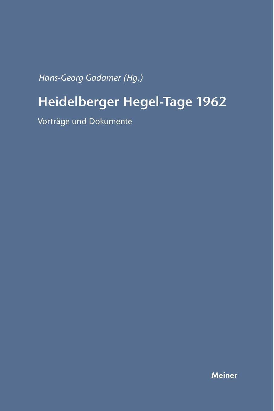 Heidelberger Hegel-Tage 1962: Vorträge und Dokumente (Hegel-Studien, Beihefte)