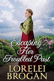 Escaping Her Troubled Past: A Historical Western Romance Novel (Tales of Brave Western Love)