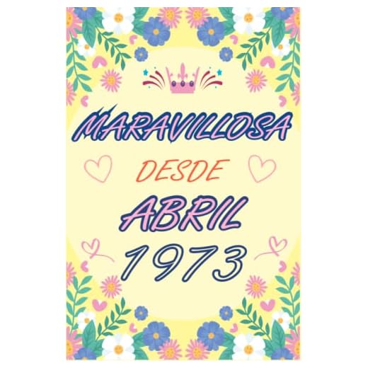 CUADERNO, MARAVILLOSA DESDE ABRIL 1973: Regalo de 50 cumpleaños para mujeres y hombres, ideas de 50 cumpleaños... un cumpleaños... divertido, cuaderno ... regalo de 50 cumpleaños para él/ella.