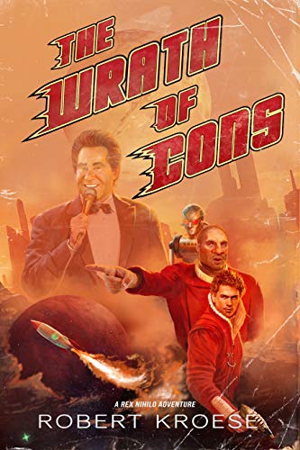 The Wrath of Cons (A Rex Nihilo Adventure) (Starship Grifters Universe Book 4)