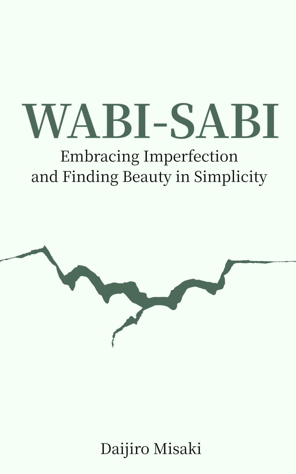 Wabi-sabi: Embracing Imperfection and Finding Beauty in Simplicity (Japanese Philosophy)