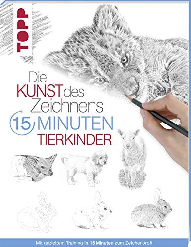 Die Kunst des Zeichnens 15 Minuten - Tierkinder: Mit gezieltem Training in 15 Minuten zum Zeichenpro Die Kunst des Zeichnens 15 Minuten - Tierkinder: Mit gezieltem Training in 15 Minuten zum Zeichenpro