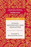 Ethics, Aesthetics, and Education: A Levinasian Approach (The Cultural and Social Foundations of Education)