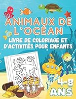 Animaux de l'océan Livre de coloriage et d'activités pour enfants 4-8 ans: Livre de coloriage et d'activités amusant pour tout-petit B08F9BQY52 Book Cover