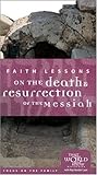  Faith Lessons on the Death and Resurrection of the Messiah Home Pack/Bible Study Guide: The Bible\'s Timeless Call to Impact Culture