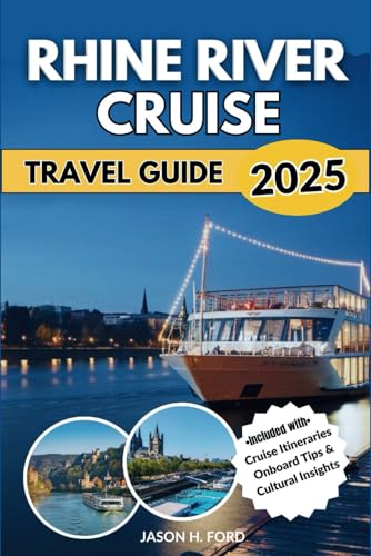 Rhine River Cruise Travel Guide 2025: Discover the Top Ports, Scenic Views, Cultural Highlights, Onboard Tips and Must-Do Shore Excursions for an Unforgettable Cruise Experience.
