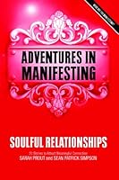 Adventures in Manifesting: Soulful Relationships 0987162942 Book Cover