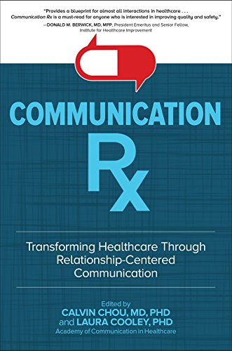 Communication Rx: Transforming Healthcare Through Relationship-Centered Communication Communication Rx: Transforming Healthcare Through Relationship-Centered Communication