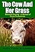 The Cow and Her Grass: Rational Grazing - A Manual of Grass Productivity