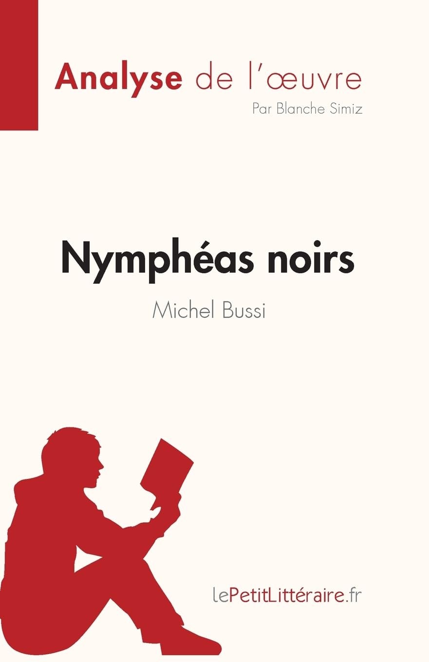 Nymphas noirs de Michel Bussi (Analyse de l'oeuvre): Rsum complet et analyse dtaille de l'oeuvre Paperback – Import, 31 December 2021