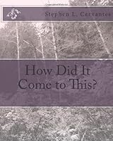 How Did It Come to This? 1490316450 Book Cover