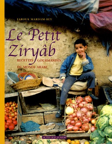 Télécharger Le Petit Ziryâb : Recettes gourmandes du monde arabe Gratuit