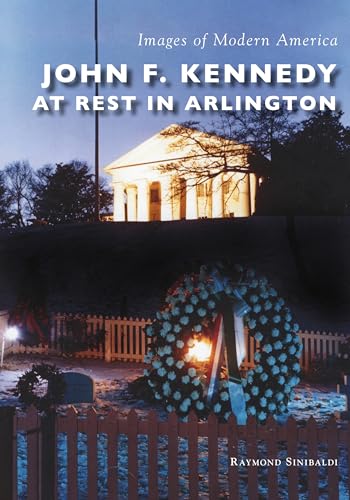 John F. Kennedy at Rest in Arlington (Images of Modern America)