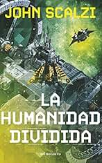 La Vieja Guardia nº 05/06 La humanidad dividida (Biblioteca John Scalzi)