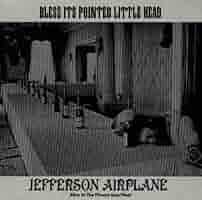 Jefferson Airplane - Bless It's Pointed Little Head - Amazon