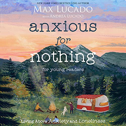 Anxious for Nothing (Young Readers Edition) by Max Lucado, Andrea Lucado episode artwork