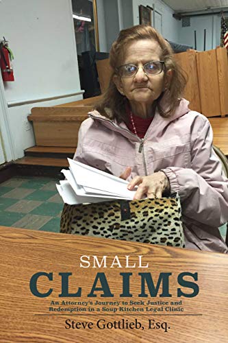 Small Claims: An Attorney's Journey to Seek Justice and Redemption in a Soup Kitchen Legal Clinic (E PDF