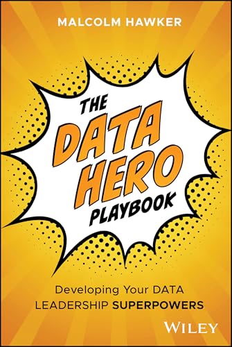 The Data Hero Playbook: Developing Your Data Leadership Superpowers
