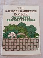 National Gardening Book of Cauliflower, Broccoli and Cabbage 0915873222 Book Cover