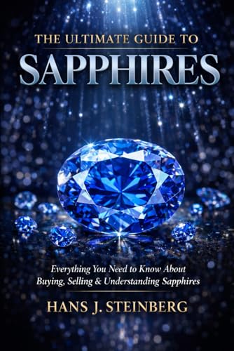 The Ultimate Guide to Sapphires (The Ultimate Guide to Gemstones)