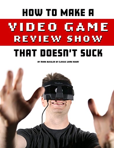 How To Make A Video Game Review Show That Doesn't Suck (Classic Game Room)