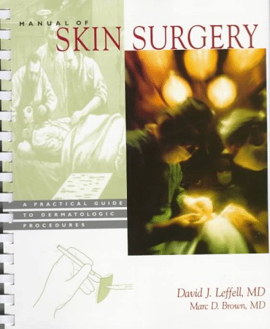 Manual of Skin Surgery: A Practical Guide to Dermatologic Procedures