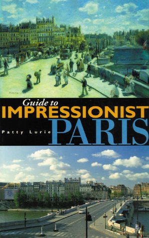 Guide to Impressionist Paris : comment trouver les lieux exacts des tableaux célèbres
