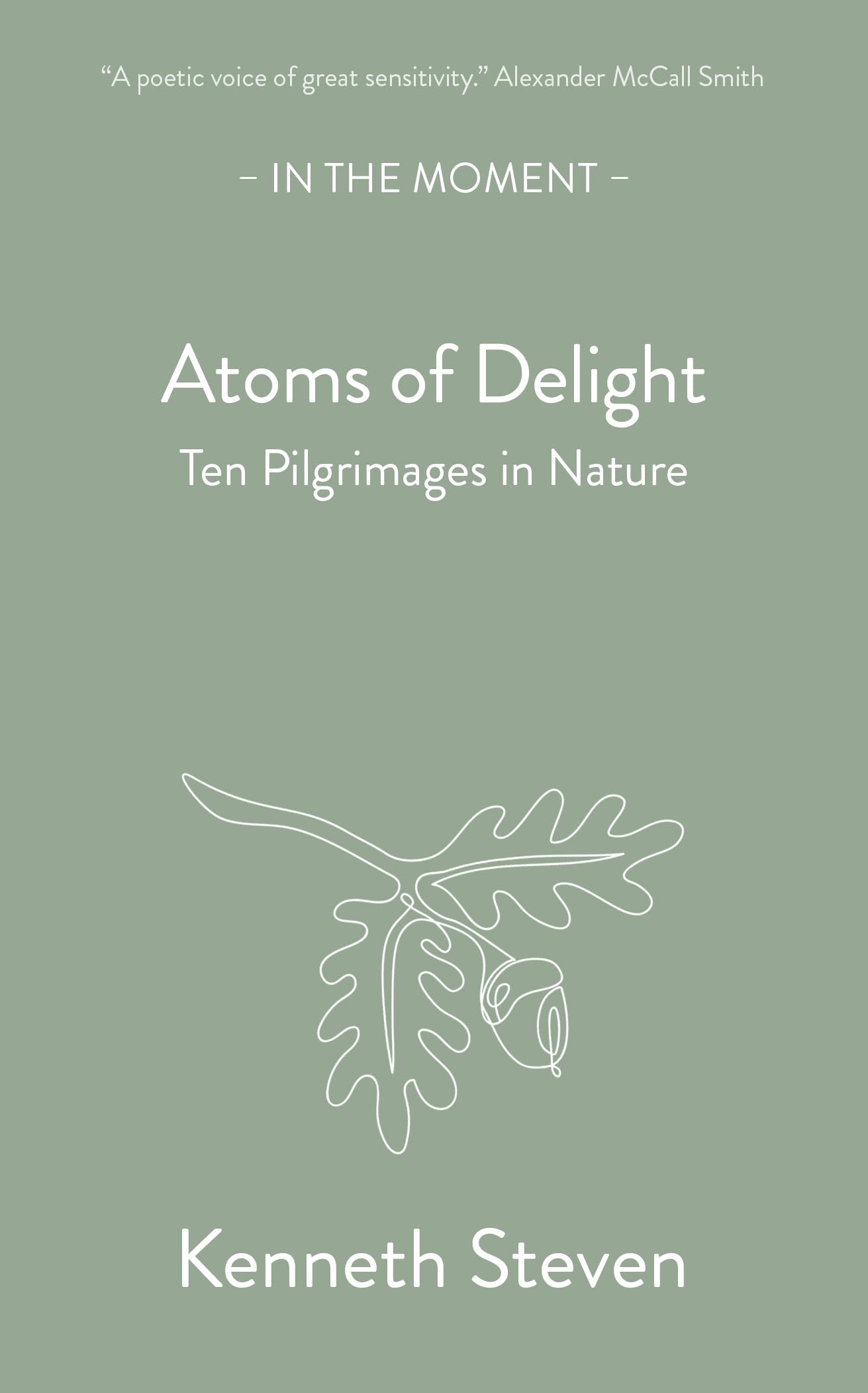 Atoms of Delight: Ten pilgrimages in nature (In the Moment)
