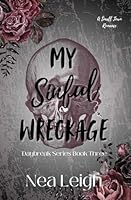 My Sinful Wreckage: Daybreak Series Book Three B0DD3JBLM8 Book Cover