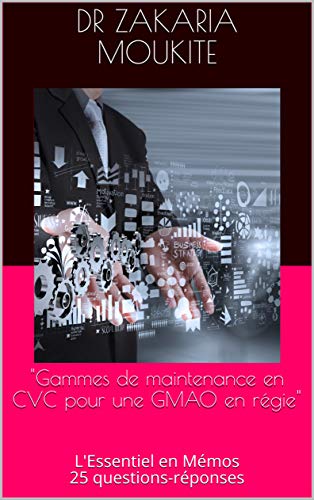 "Gammes de maintenance en CVC pour une GMAO en régie": L'Essentiel en Mémos 25 questions-réponses (French Edition)