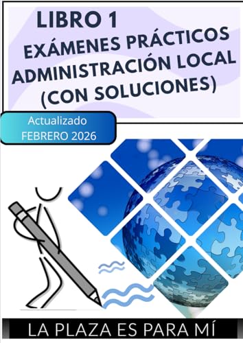 Libro 1- Exámenes prácticos de administración local (con soluciones): exámenes prácticos administración local Libro 1- Exámenes prácticos de administración local (con soluciones): exámenes prácticos administración local