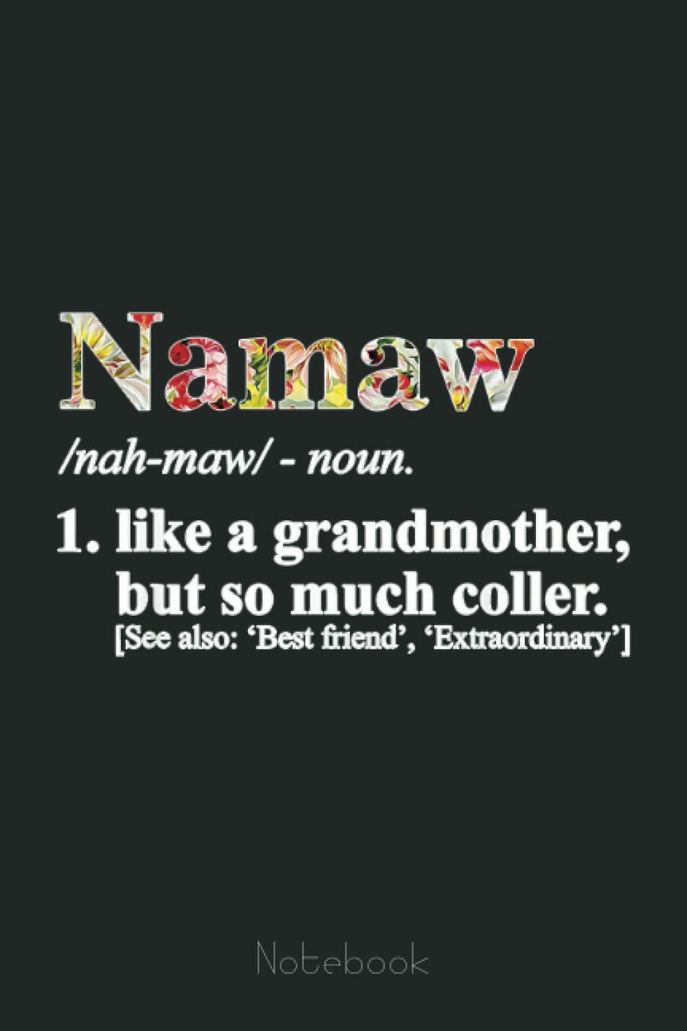 Women's Namaw Like Grandmother but so much cooler Gift Notebook: Appreciation Notebook/Journal Homebook For your Grandma | 6"x9", 110 pages | Lined |