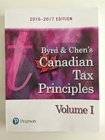 Byrd & Chen's Canadian Tax Principles, 2016 - 2017 Edition, Volume 1 0134071123 Book Cover