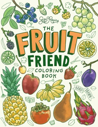 The Fruit Friend Coloring Book: A Celebration of Favorite Varieties (Plant & Grow Coloring Books)
