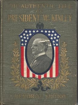 Hardcover The Authentic Life of President McKinley Memorial Edition Book