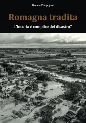 Romagna tradita: L'incuria è complice del disastro?