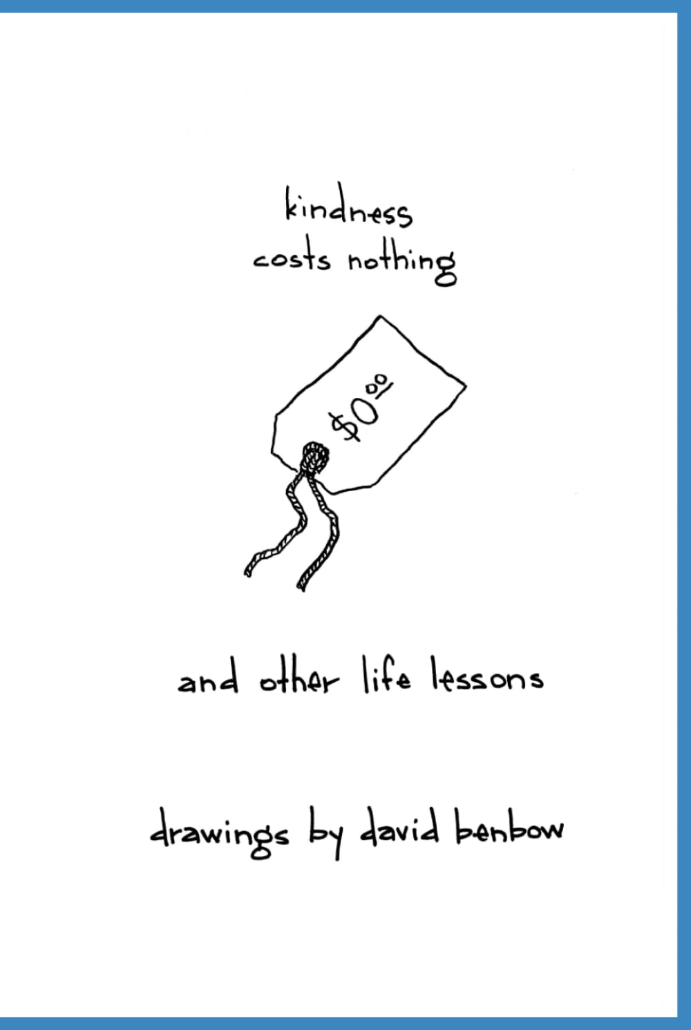 Kindness Costs Nothing: And Other Life Lessons