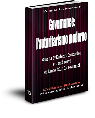 Governance: l'autoritarismo moderno (Collana Ribelle Vol. 13) Governance: l'autoritarismo moderno (Collana Ribelle Vol. 13)