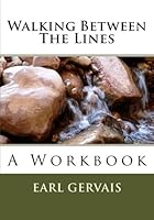 Walking Between The Lines: A Workbook 1548450294 Book Cover